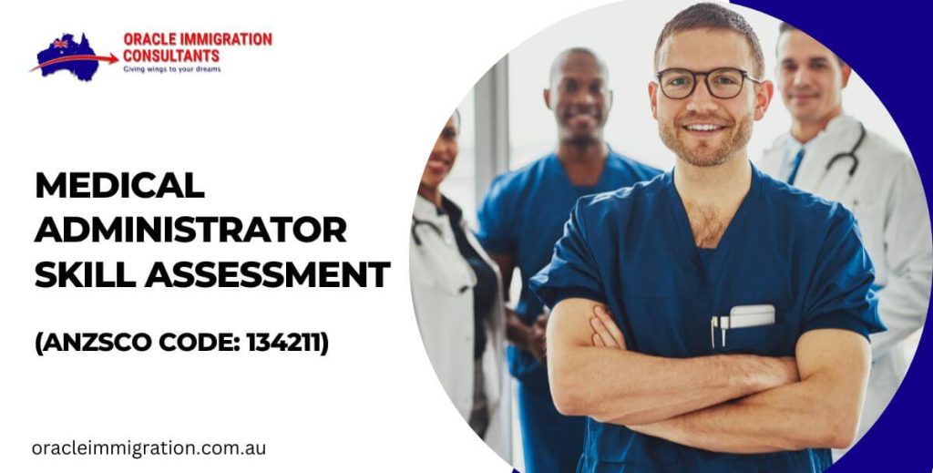 Medical Administrator Skill Assessment ANZSCO Code: 134211